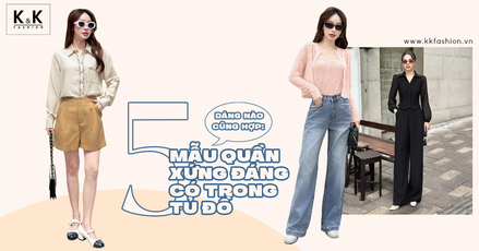 Dáng nào cũng hợp: 5 mẫu quần xứng đáng có trong tủ đồ