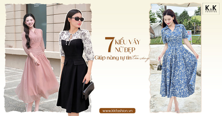 Khám phá 7 kiểu váy nữ đẹp giúp nàng tự tin tỏa sáng