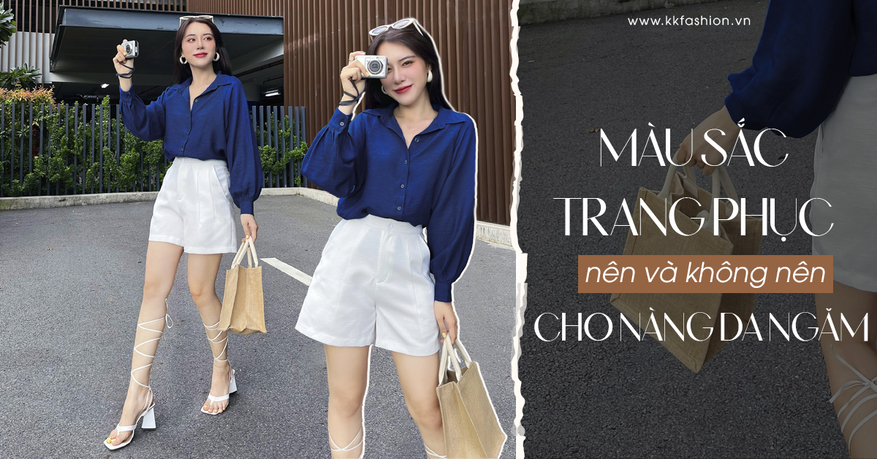 Màu sắc trang phục NÊN và KHÔNG NÊN cho nàng DA NGĂM