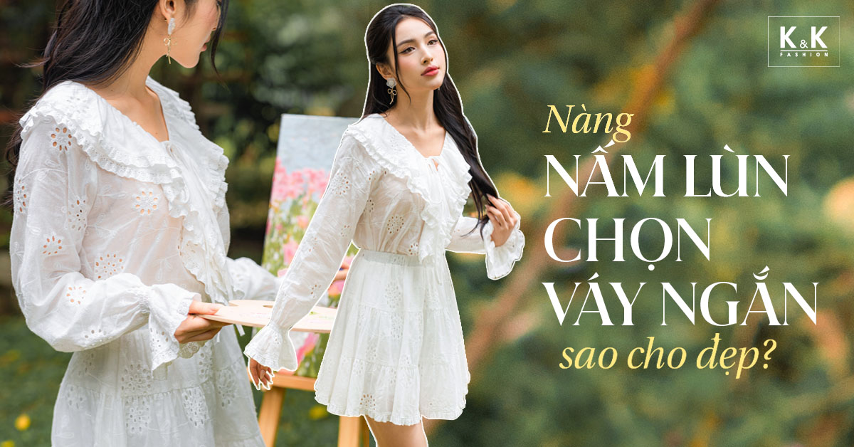 Nàng nấm lùn mặc váy ngắn sao cho đẹp?