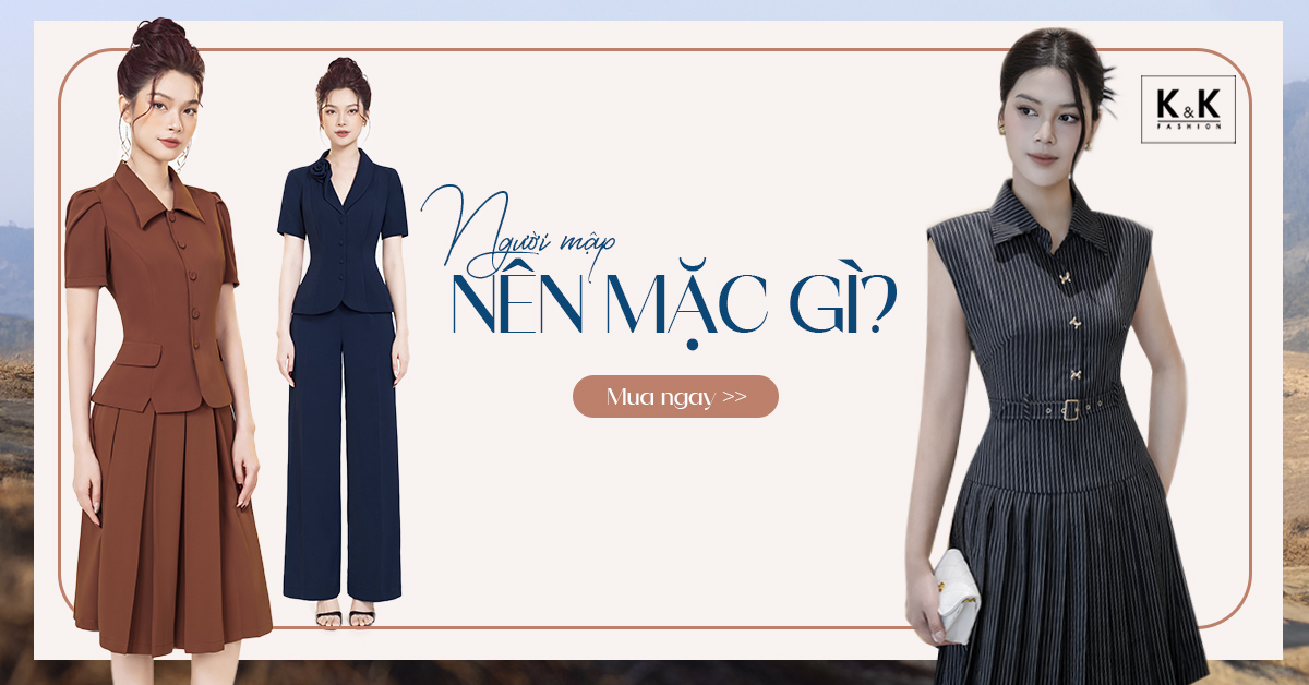 Người béo nên mặc gì? 10 Mẫu váy đầm giúp nàng béo gầy hơn trong tích tắc