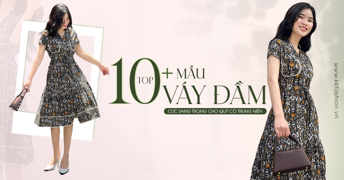 Top 10+ mẫu váy đầm cực sang trọng cho quý cô trung niên