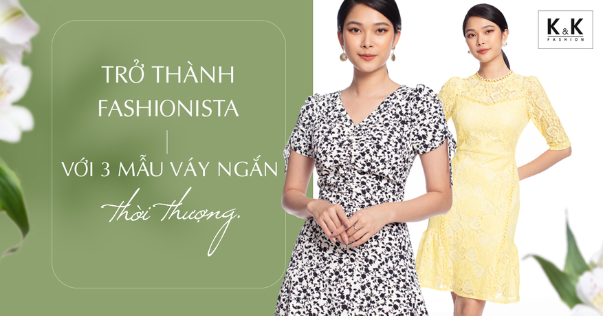 Trở thành Fashionista với 3 mẫu váy ngắn thời thượng